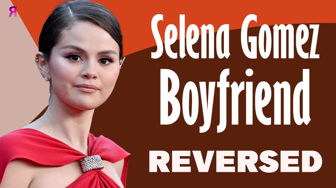 Boyfriend Selena Gomez reversed