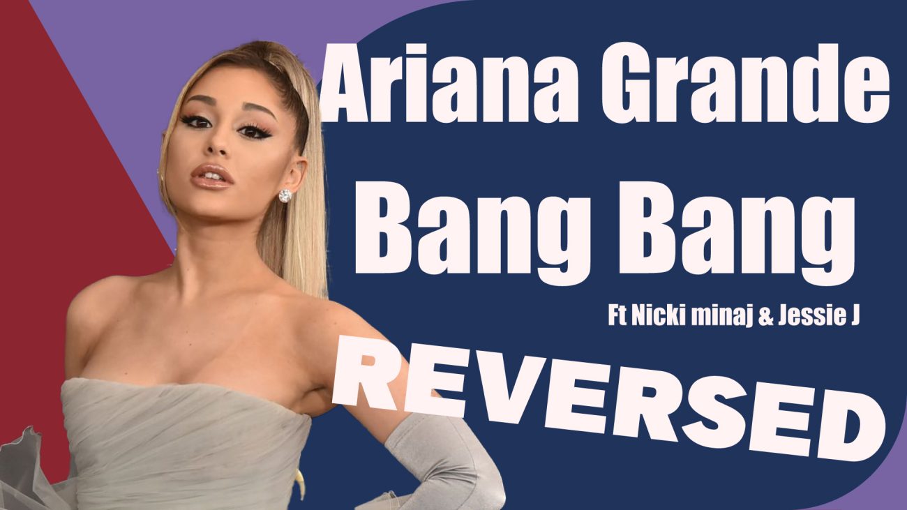 Bang Bang Ariana Grande Nicki Minaj Jessie J Reverse