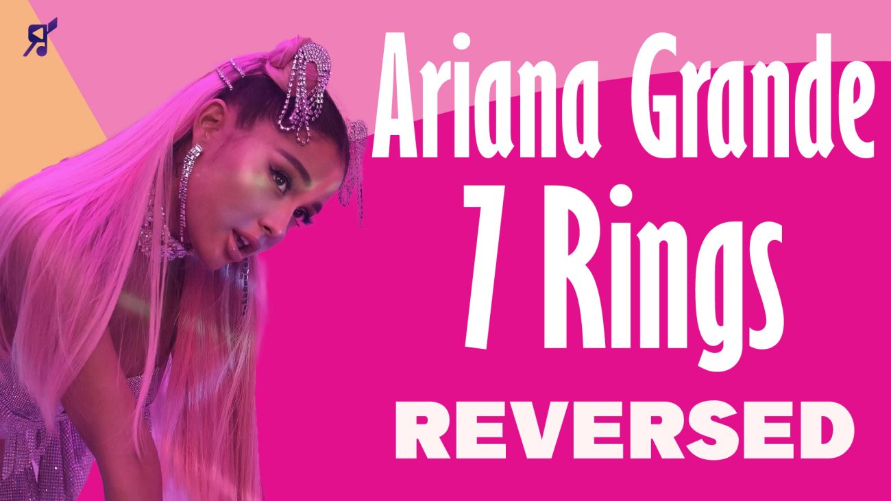 Ariana Grande 7 Rings Reversed