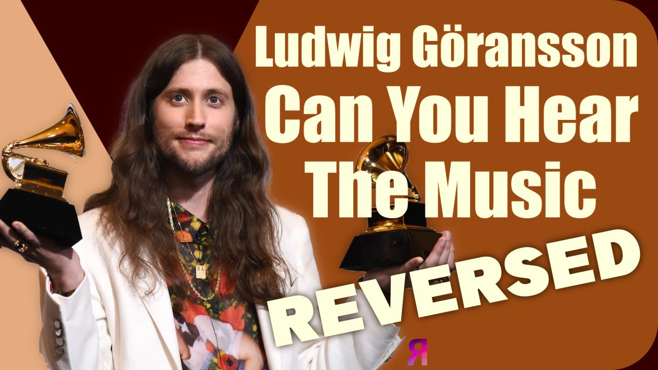 Can You Hear The Music Ludwig Göransson reversed