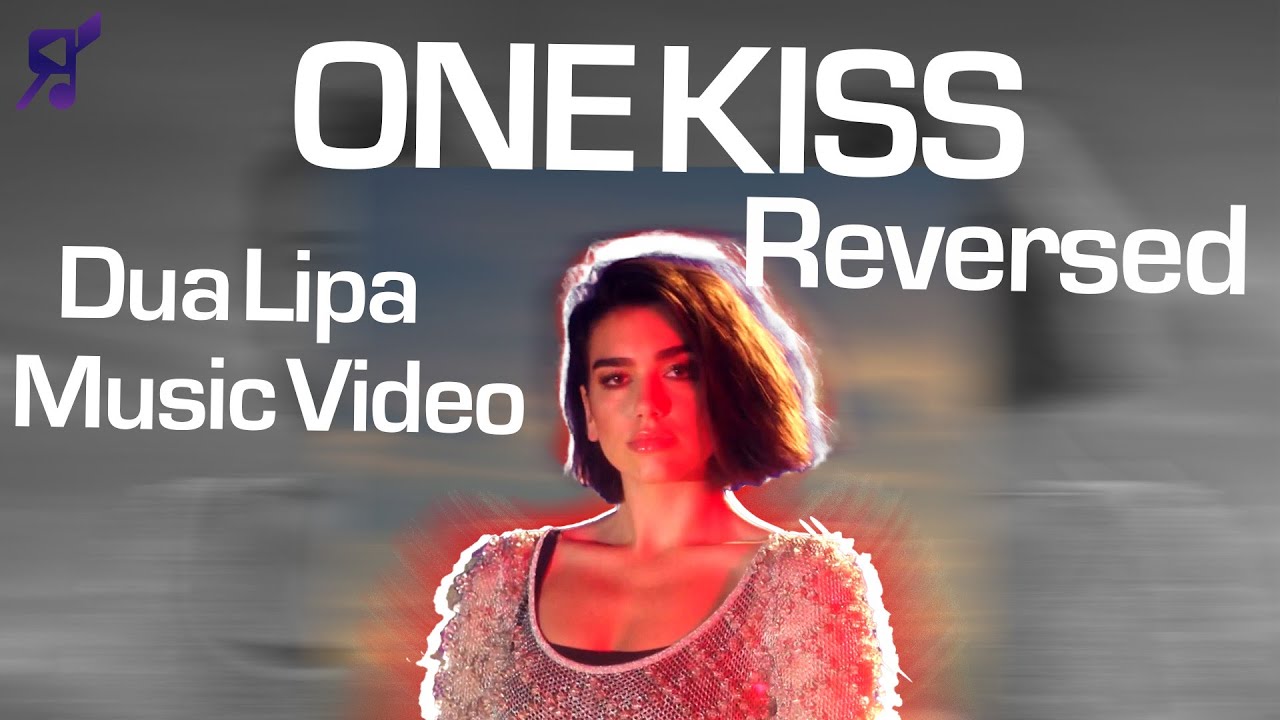 Dua Lipa One Kiss Music Video Reversed